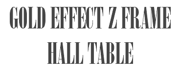 GOLD EFFECT Z FRAME HALL TABLE